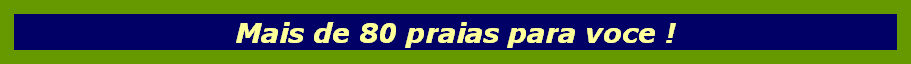 Mais de 80 praias para voce !